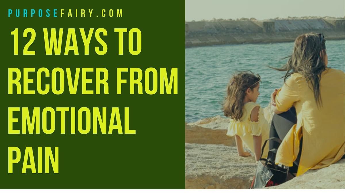 'Video thumbnail for 12 Tips to Recover from Emotional Pain'
