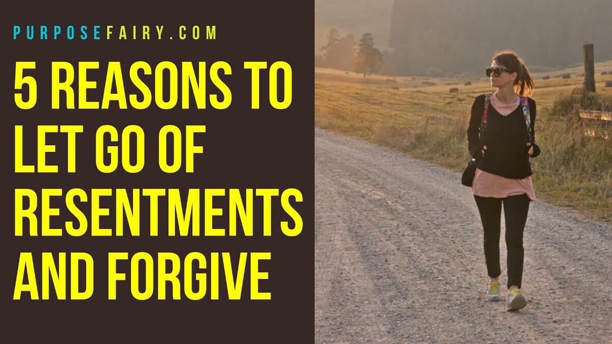'Video thumbnail for 5 Reasons to Let Go of Resentments and Forgive'